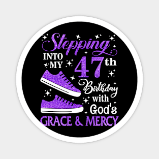 Stepping Into My 47th Birthday With God's Grace & Mercy Bday Magnet